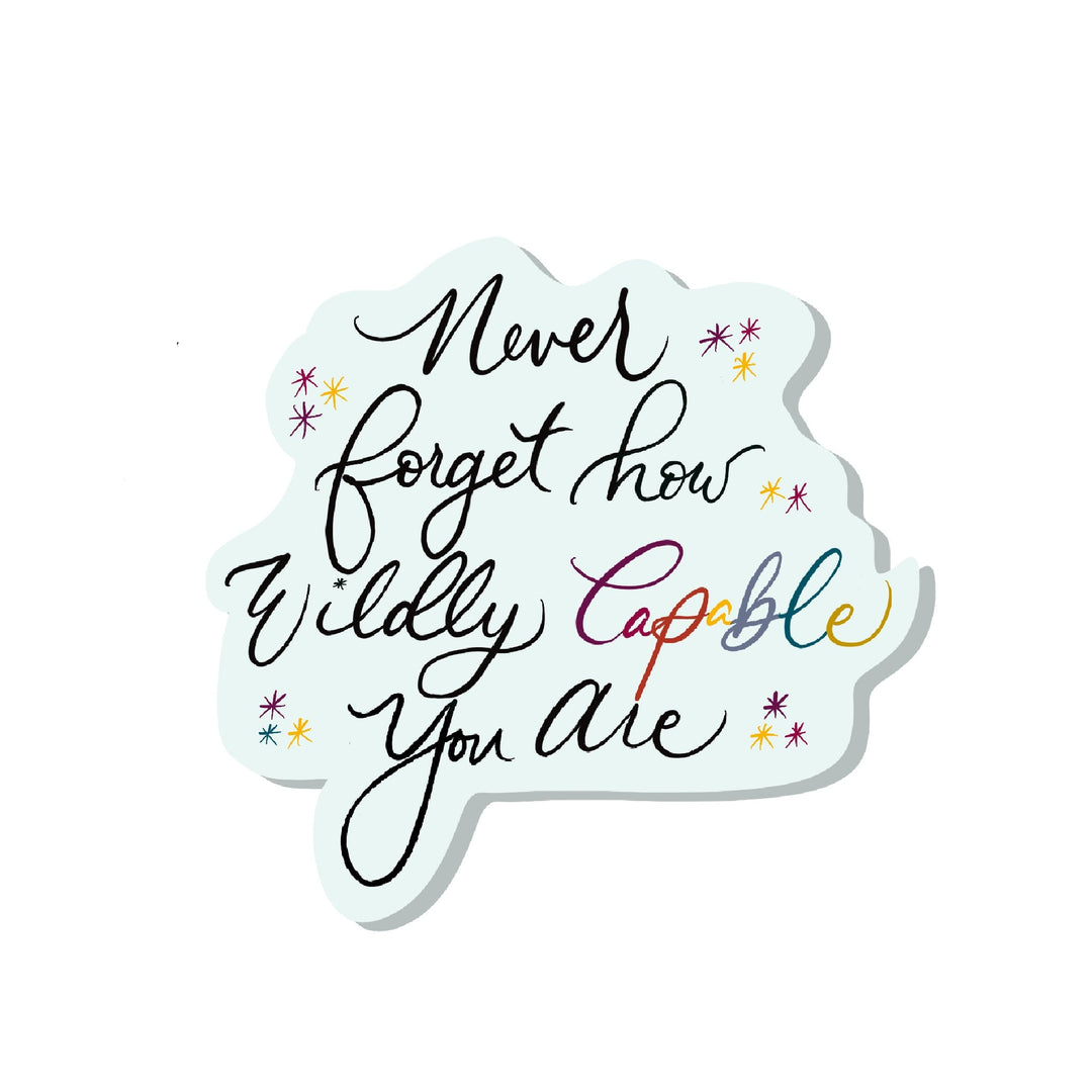 Never Forget How Wildly Capable You are Sticker by Pen and Paces