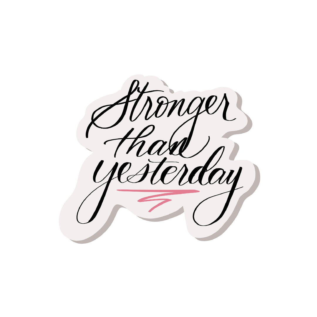 Stronger than Yesterday Sticker by Pen and Paces